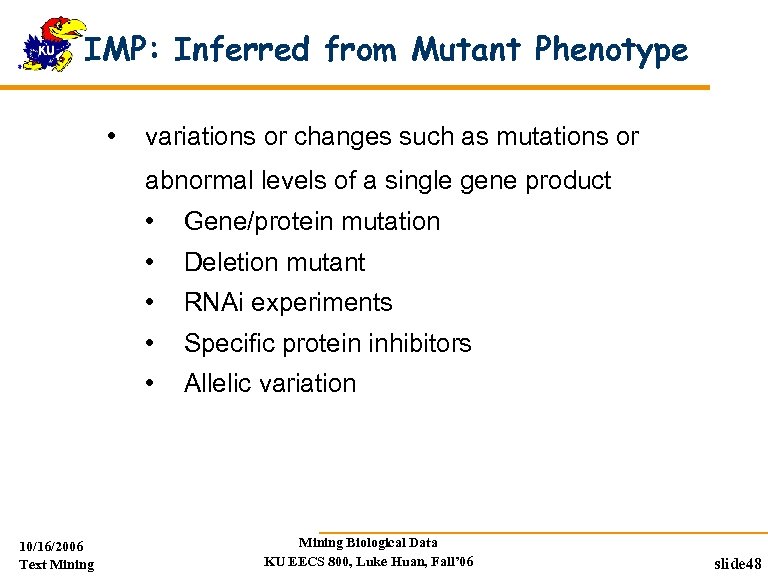 IMP: Inferred from Mutant Phenotype • variations or changes such as mutations or abnormal