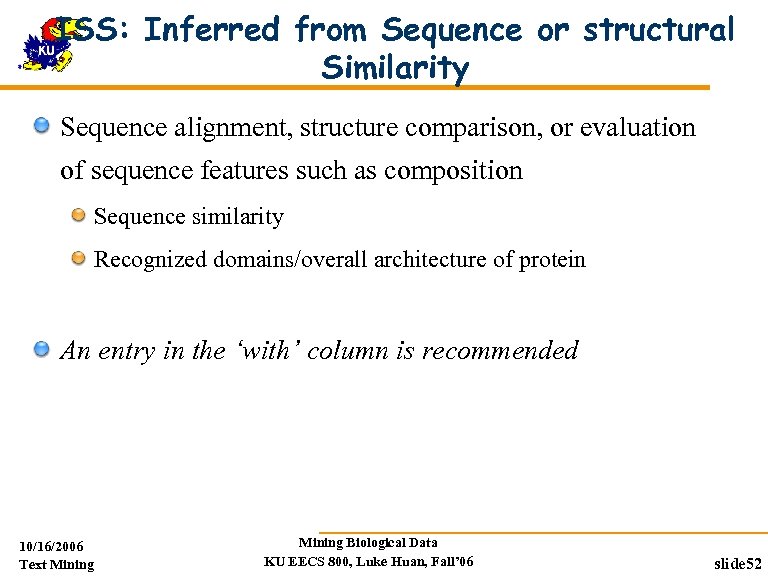 ISS: Inferred from Sequence or structural Similarity Sequence alignment, structure comparison, or evaluation of