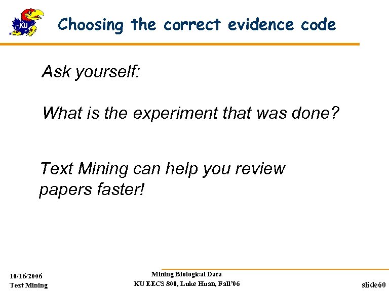 Choosing the correct evidence code Ask yourself: What is the experiment that was done?