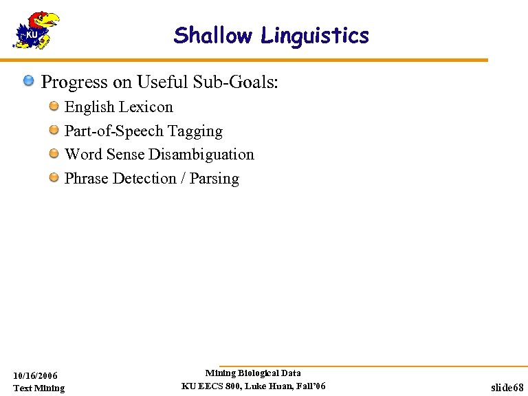 Shallow Linguistics Progress on Useful Sub-Goals: English Lexicon Part-of-Speech Tagging Word Sense Disambiguation Phrase