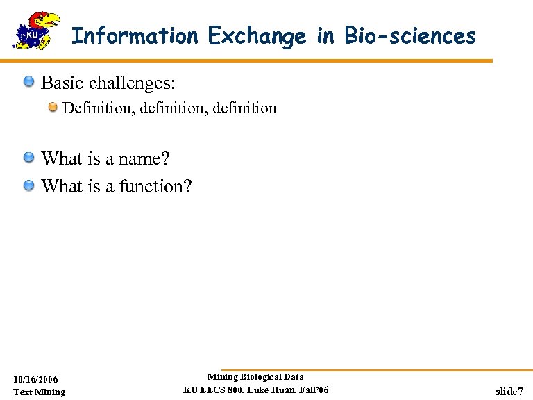 Information Exchange in Bio-sciences Basic challenges: Definition, definition What is a name? What is