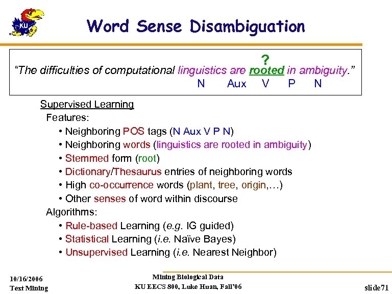 Word Sense Disambiguation ? “The difficulties of computational linguistics are rooted in ambiguity. ”