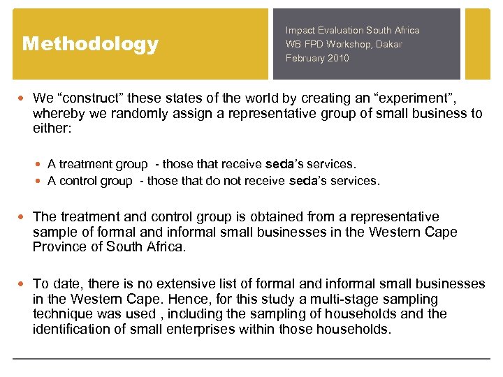 Methodology Impact Evaluation South Africa WB FPD Workshop, Dakar February 2010 We “construct” these