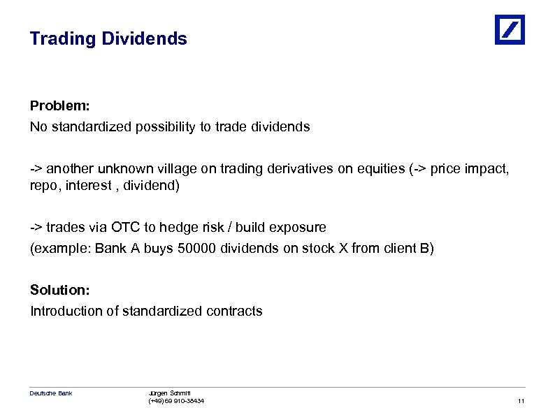 Trading Dividends Problem: No standardized possibility to trade dividends -> another unknown village on