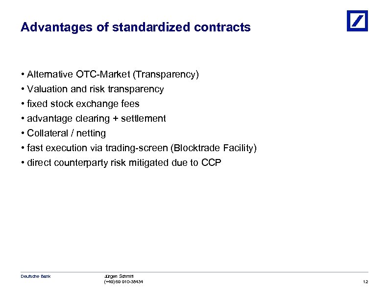 Advantages of standardized contracts • Alternative OTC-Market (Transparency) • Valuation and risk transparency •