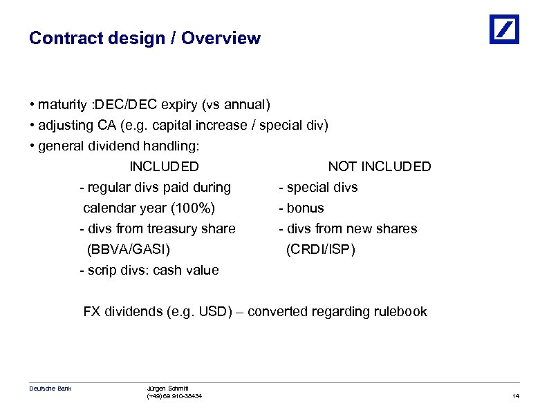 Contract design / Overview • maturity : DEC/DEC expiry (vs annual) • adjusting CA