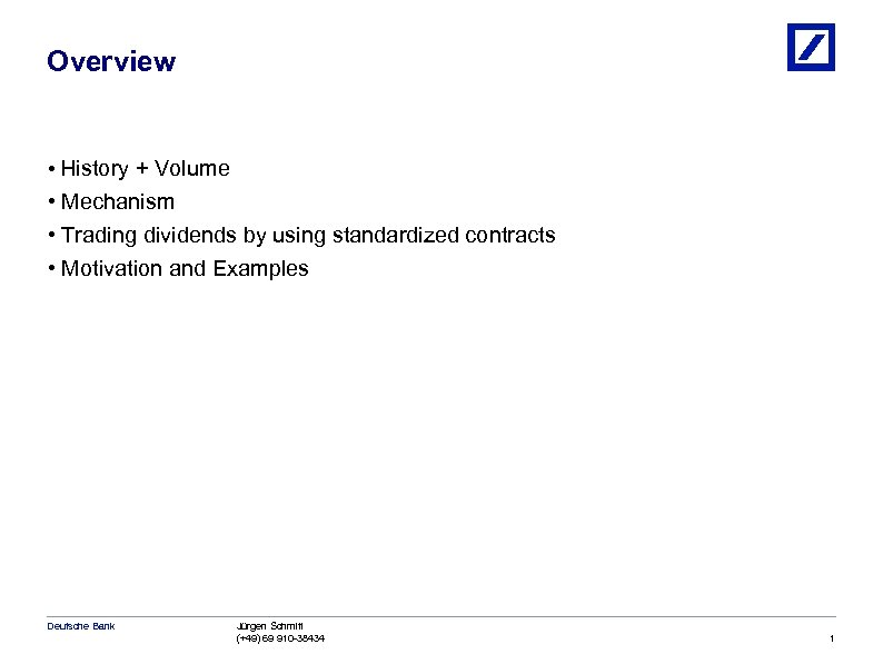 Overview • History + Volume • Mechanism • Trading dividends by using standardized contracts