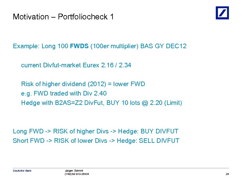 Motivation – Portfoliocheck 1 Example: Long 100 FWDS (100 er multiplier) BAS GY DEC