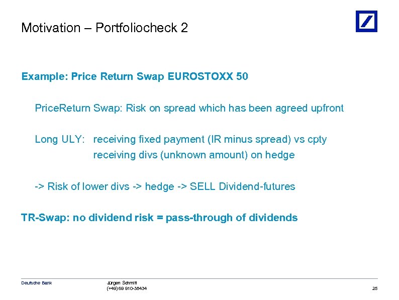 Motivation – Portfoliocheck 2 Example: Price Return Swap EUROSTOXX 50 Price. Return Swap: Risk