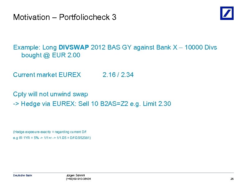 Motivation – Portfoliocheck 3 Example: Long DIVSWAP 2012 BAS GY against Bank X –