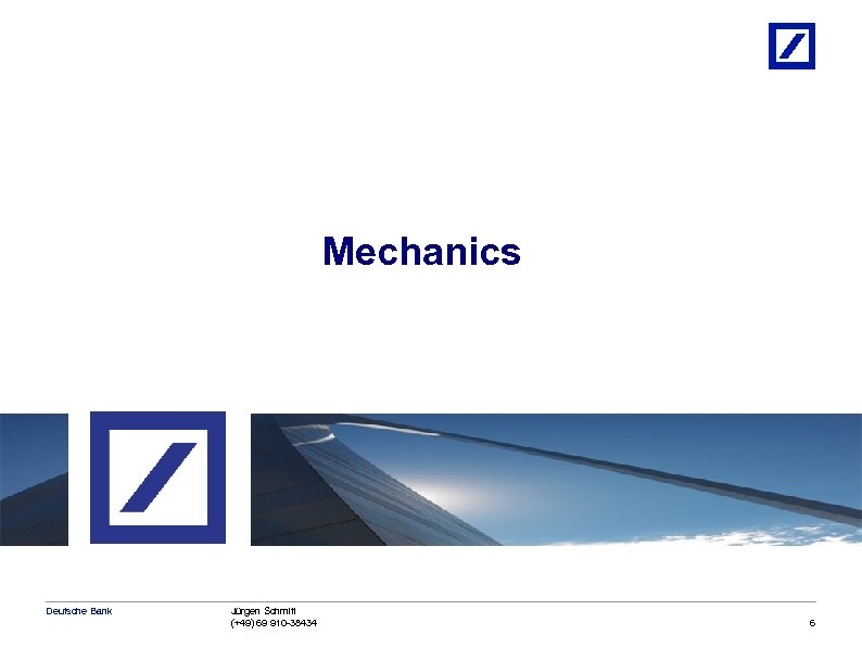 Mechanics Deutsche Bank 18/03/2018 15: 53: 26 Jürgen Schmitt (+49) 69 910 -38434 2010