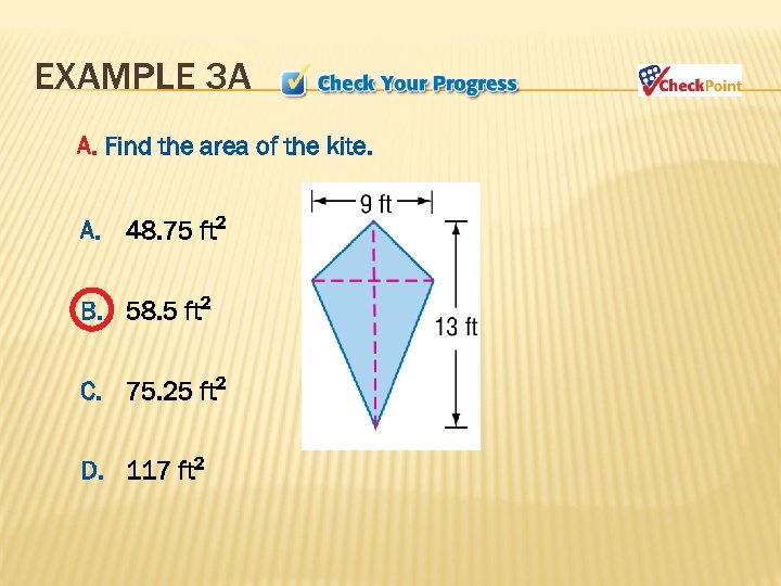 EXAMPLE 3 A A. Find the area of the kite. A. 48. 75 ft