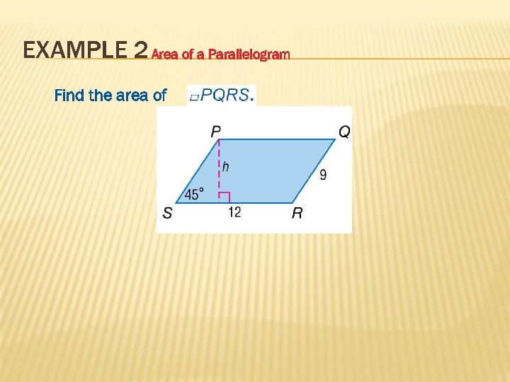 EXAMPLE 2 Area of a Parallelogram Find the area of 