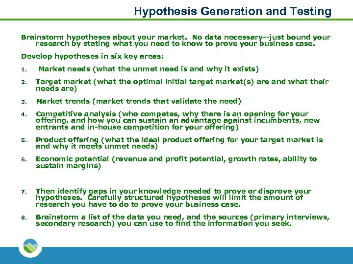 Hypothesis Generation and Testing Brainstorm hypotheses about your market. No data necessary--just bound your