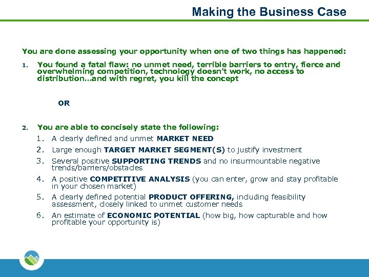 Making the Business Case You are done assessing your opportunity when one of two