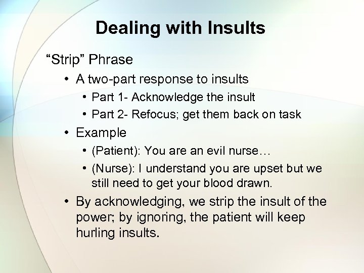 Dealing with Insults “Strip” Phrase • A two-part response to insults • Part 1