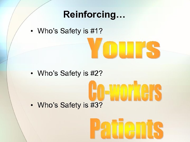 Reinforcing… • Who’s Safety is #1? • Who’s Safety is #2? • Who’s Safety
