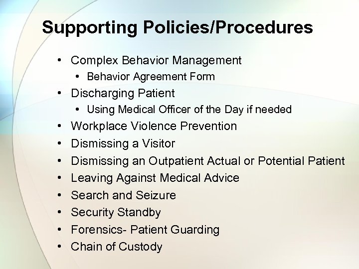 Supporting Policies/Procedures • Complex Behavior Management • Behavior Agreement Form • Discharging Patient •