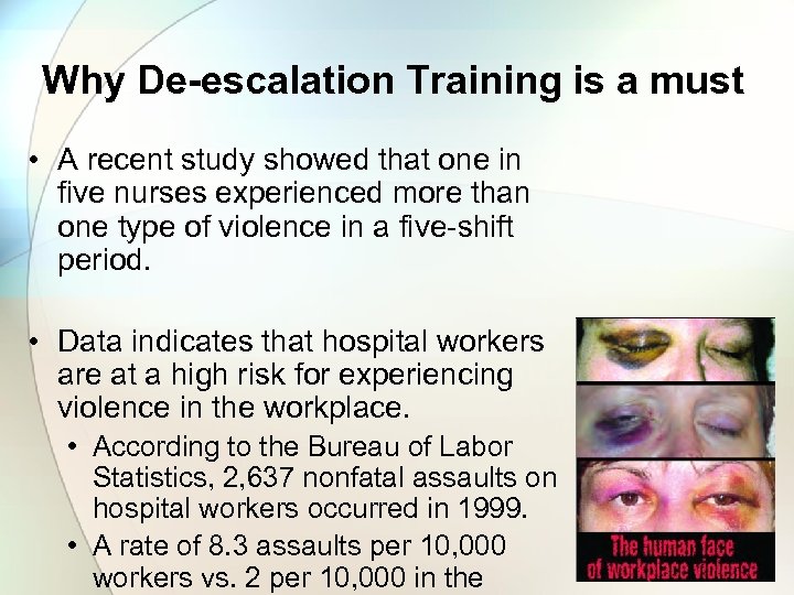Why De-escalation Training is a must • A recent study showed that one in