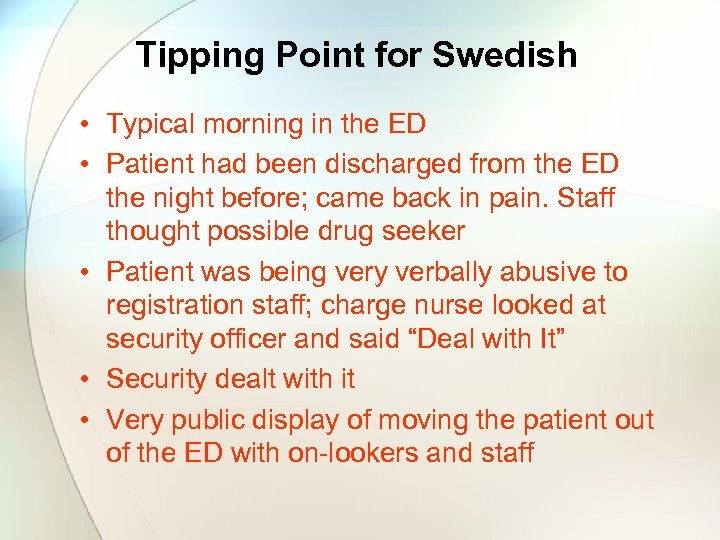 Tipping Point for Swedish • Typical morning in the ED • Patient had been