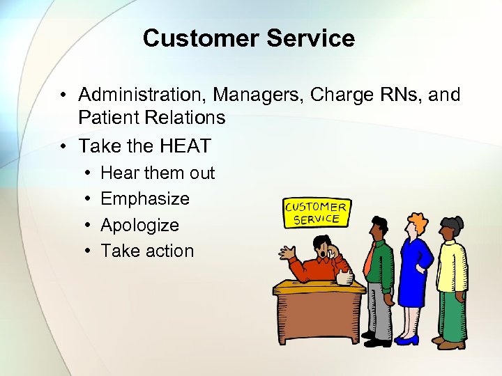 Customer Service • Administration, Managers, Charge RNs, and Patient Relations • Take the HEAT