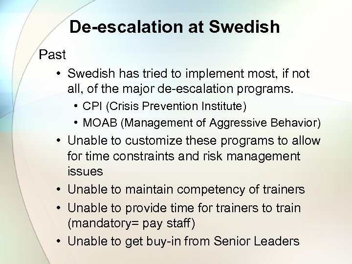 De-escalation at Swedish Past • Swedish has tried to implement most, if not all,