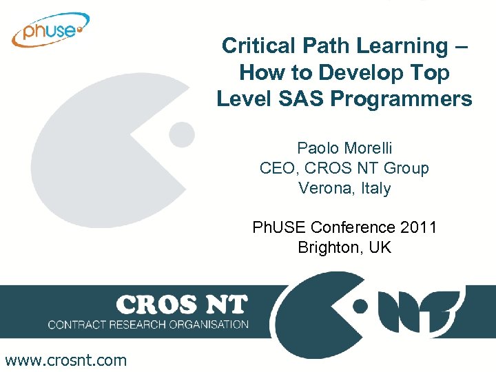 Critical Path Learning – How to Develop Top Level SAS Programmers Paolo Morelli CEO,