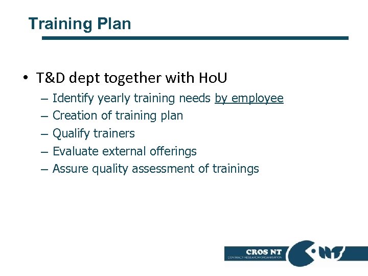 Training Plan • T&D dept together with Ho. U – – – Identify yearly