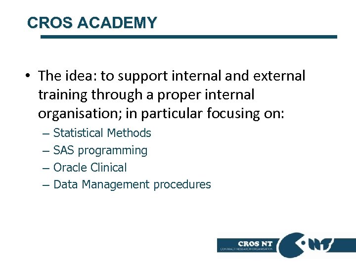 CROS ACADEMY • The idea: to support internal and external training through a proper