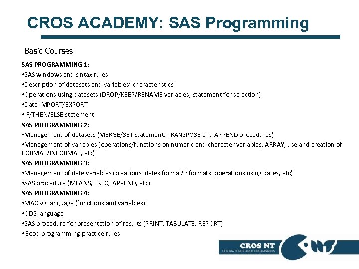 CROS ACADEMY: SAS Programming Basic Courses SAS PROGRAMMING 1: • SAS windows and sintax