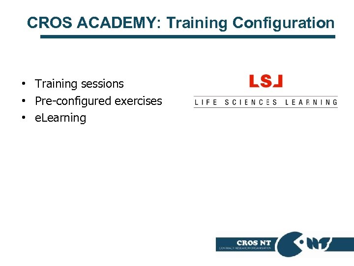 CROS ACADEMY: Training Configuration • Training sessions • Pre-configured exercises • e. Learning 