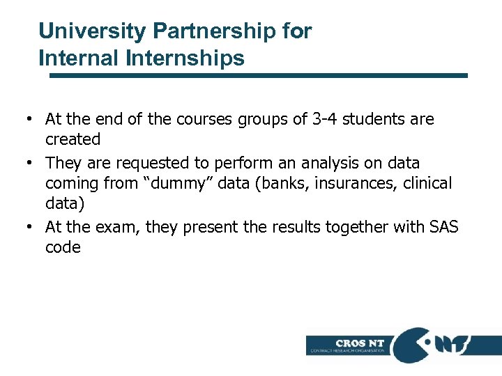 University Partnership for Internal Internships • At the end of the courses groups of