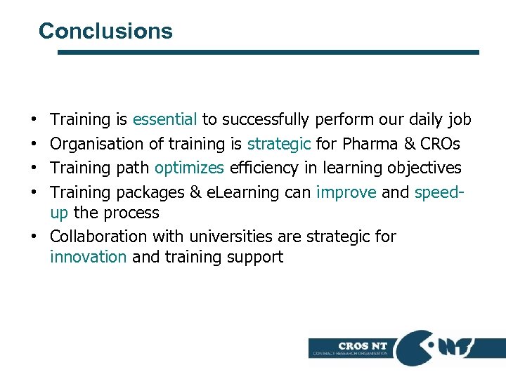 Conclusions Training is essential to successfully perform our daily job Organisation of training is