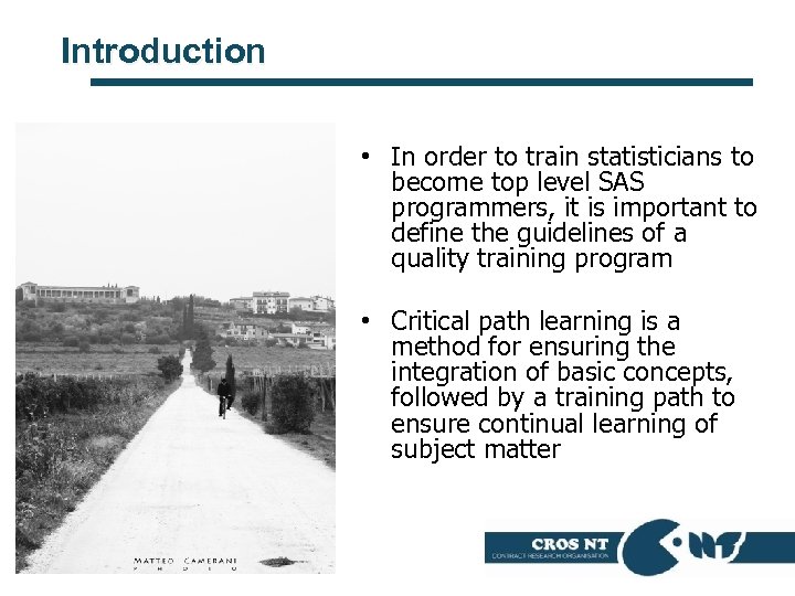 Introduction • In order to train statisticians to become top level SAS programmers, it