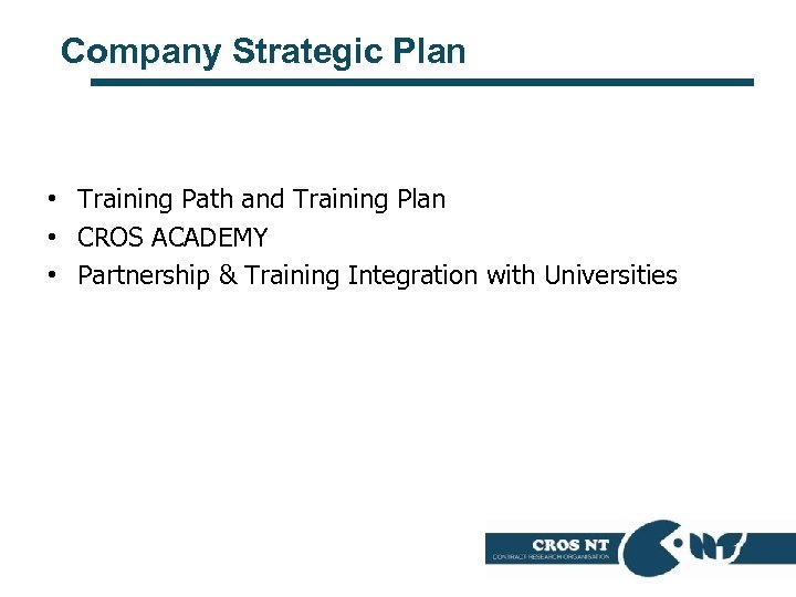 Company Strategic Plan • Training Path and Training Plan • CROS ACADEMY • Partnership