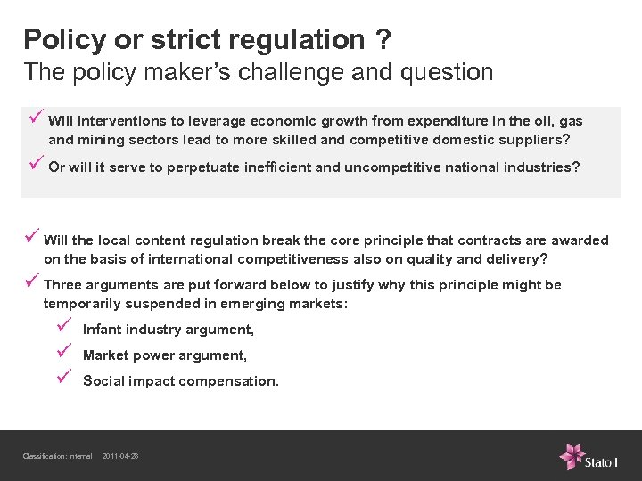 Policy or strict regulation ? The policy maker’s challenge and question ü Will interventions