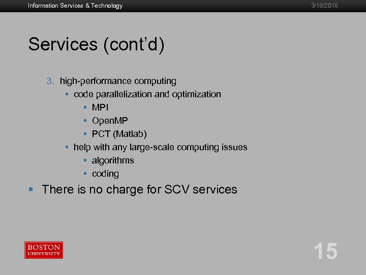 Information Services & Technology 3/18/2018 Services (cont’d) 3. high-performance computing § code parallelization and