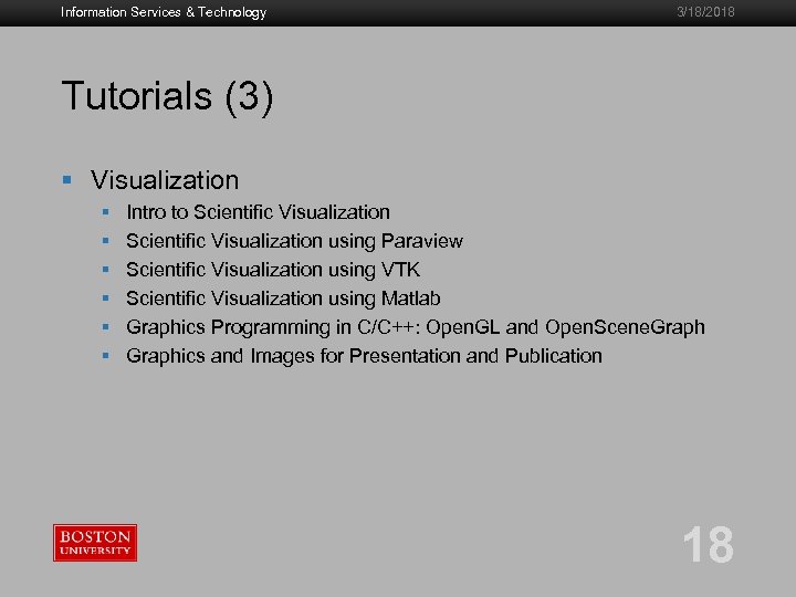 Information Services & Technology 3/18/2018 Tutorials (3) § Visualization § § § Intro to