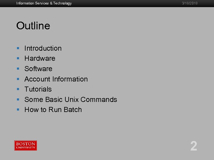 Information Services & Technology 3/18/2018 Outline § § § § Introduction Hardware Software Account