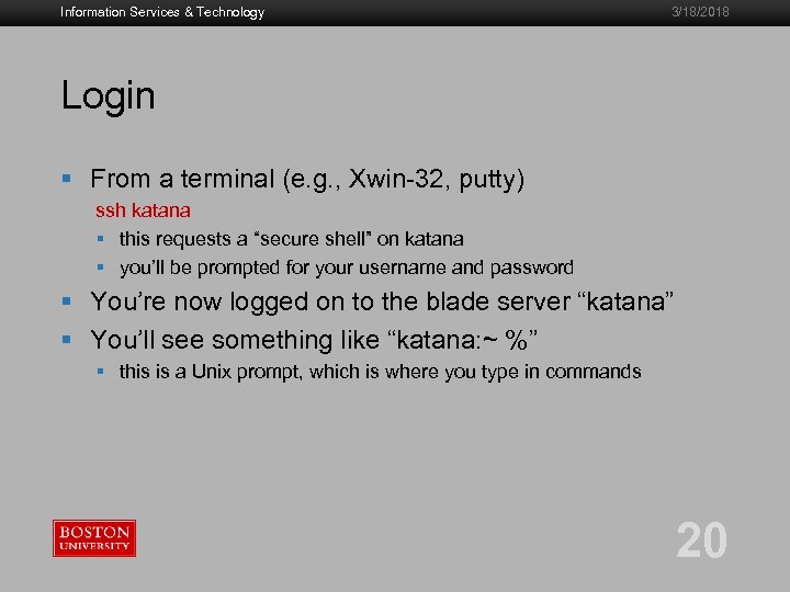 Information Services & Technology 3/18/2018 Login § From a terminal (e. g. , Xwin-32,