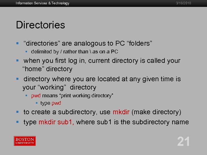 Information Services & Technology 3/18/2018 Directories § “directories” are analogous to PC “folders” §