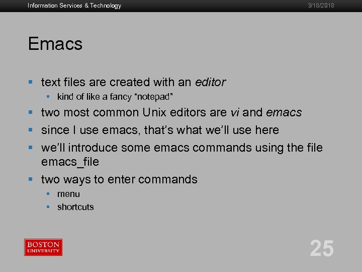 Information Services & Technology 3/18/2018 Emacs § text files are created with an editor