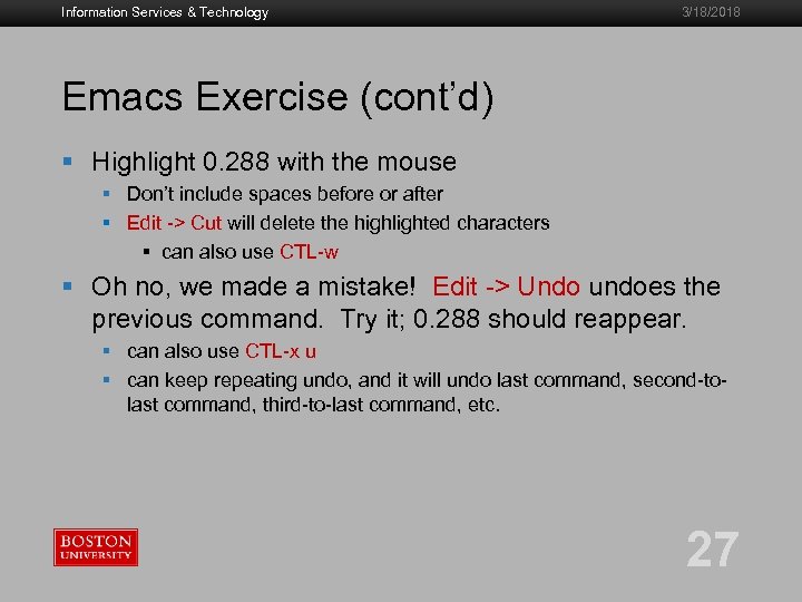 Information Services & Technology 3/18/2018 Emacs Exercise (cont’d) § Highlight 0. 288 with the