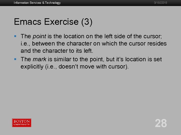 Information Services & Technology 3/18/2018 Emacs Exercise (3) § The point is the location