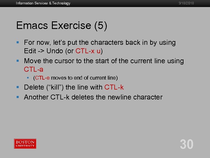 Information Services & Technology 3/18/2018 Emacs Exercise (5) § For now, let’s put the