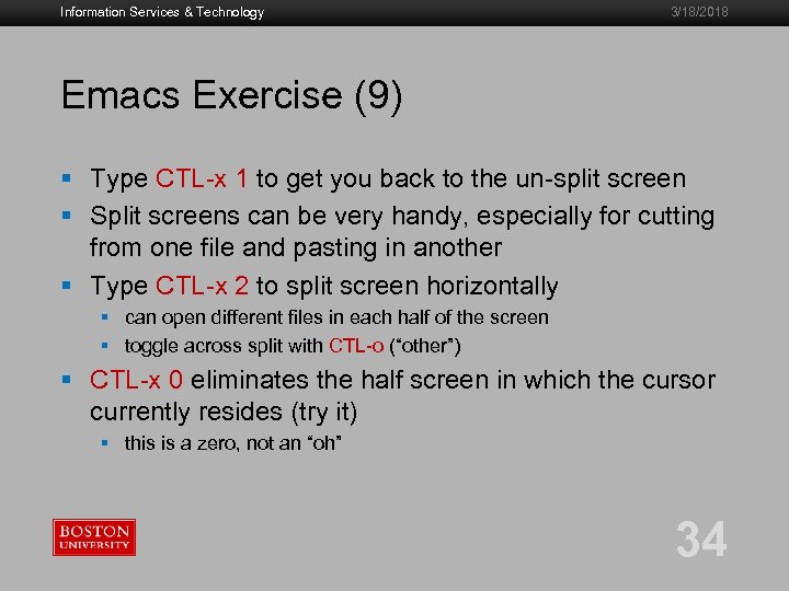 Information Services & Technology 3/18/2018 Emacs Exercise (9) § Type CTL-x 1 to get