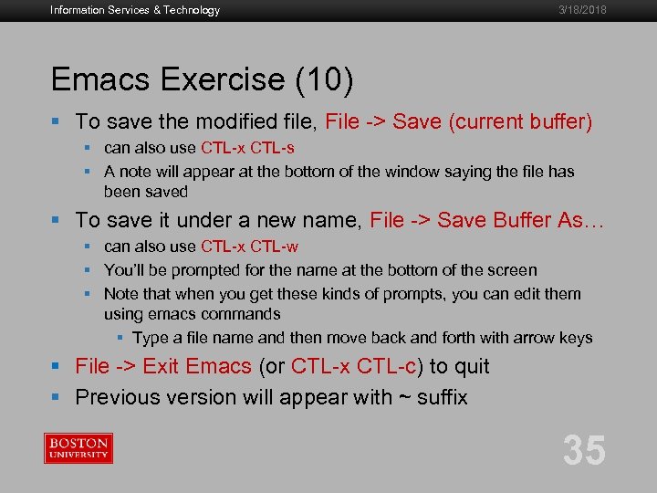 Information Services & Technology 3/18/2018 Emacs Exercise (10) § To save the modified file,