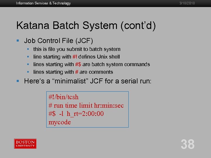 Information Services & Technology 3/18/2018 Katana Batch System (cont’d) § Job Control File (JCF)