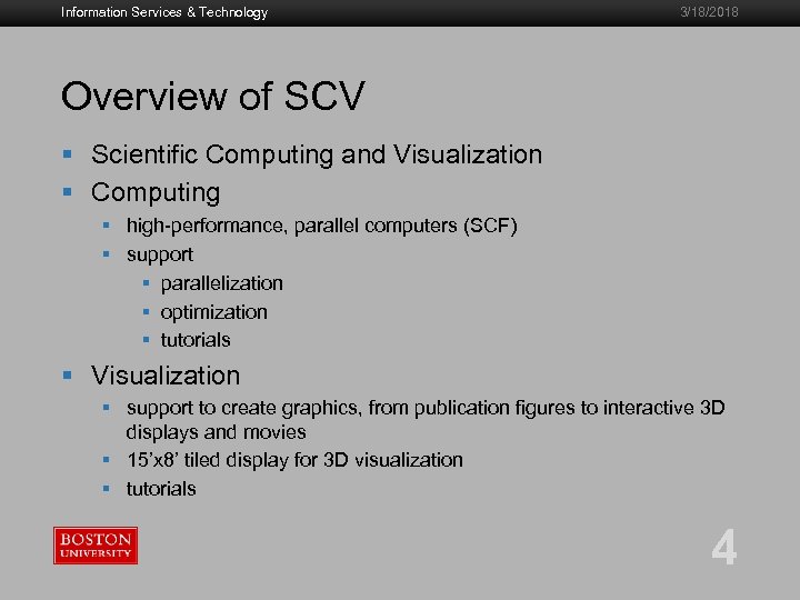 Information Services & Technology 3/18/2018 Overview of SCV § Scientific Computing and Visualization §