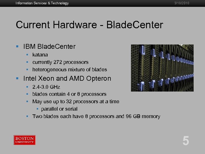 Information Services & Technology 3/18/2018 Current Hardware - Blade. Center § IBM Blade. Center